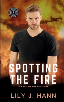Spotting the Fire: A Fire and Rescue Clean Romantic Suspense Novel (New Freedom Fire and Rescue)