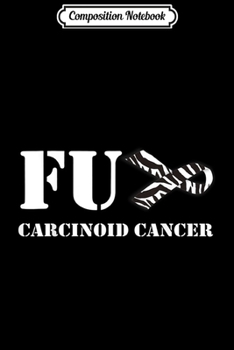 Composition Notebook: Fuck Carcinoid Cancer Awareness Zebra Ribbon  Journal/Notebook Blank Lined Ruled 6x9 100 Pages