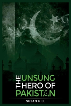 Paperback The Unsung Hero of Pakistan: Volume 1 Book
