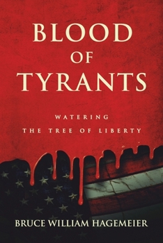Paperback Blood of Tyrants: Watering the Tree of Liberty Book