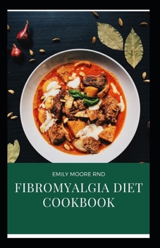 Paperback Fibromyalgia Diet Cookbook: Essential book guide on treating fibromyalga using diet includes meal plans, food list, recipes and how to get started Book