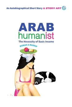 Paperback Arab Humanist: The Necessity of Basic Income Book