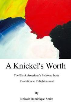 A Knickel's Worth: The Black American's Pathway from Evolution to Enlightenment
