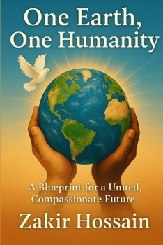 One Earth, One Humanity: A Blueprint for a United, Compassionate Future