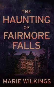 The Haunting of Fairmore Falls (A Riveting Haunted House Mystery Series) - Book #77 of the A Riveting Haunted House Mystery