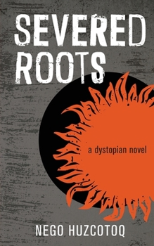 Paperback Severed Roots: a dystopian novel Book