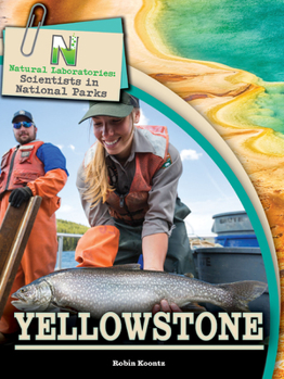 Natural Laboratories: Scientists in National Parks Yellowstone - Book  of the Natural Laboratories: Scientists in National Parks