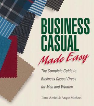 Paperback Business Casual Made Easy: The Complete Guide to Business Casual Dress for Men and Women Book