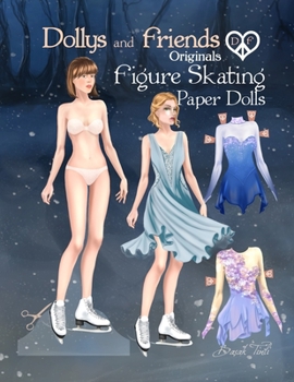 Paperback Dollys and Friends Originals Figure Skating Paper Dolls: Fashion Dress Up Paper Doll Collection with Figure Skating and Ice Dance Costumes Book