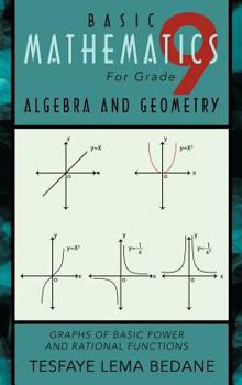 Hardcover Basic Mathematics for Grade 9 Algebra and Geometry: Graphs of Basic Power and Rational Functions Book