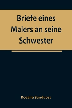 Paperback Briefe eines Malers an seine Schwester [German] Book