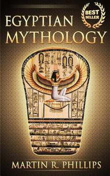 Paperback Egyptian Mythology: Discover the Ancient Secrets of Egyptian Mythology Book