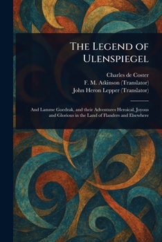 La légende et les aventures heroïques, joyeuses et glorieuses d'Ulenspiegel et de Lamme Goedzak au pays de Flandres et ailleurs