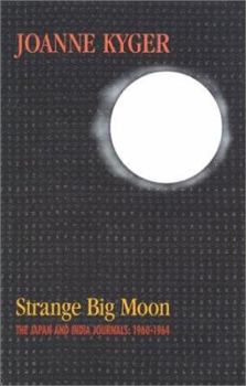 Paperback Strange Big Moon: The Japan and India Journals, 1960-1964 Book