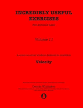 Paperback Incredibly Useful Exercises for Double Bass: Volume 11 - Velocity Book