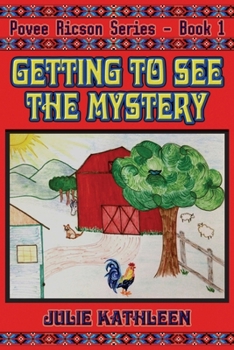 GETTING TO SEE THE MYSTERY: Povee Ricson Series - Book 1
