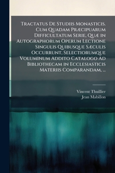 Paperback Tractatus De Studiis Monasticis. Cum Quadam Præcipuarum Difficultatum Serie, Quæ in Autographorum Operum Lectione Singulis Quibusque Sæculis Occurrunt [Icelandic] Book