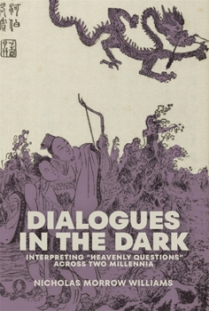 Hardcover Dialogues in the Dark: Interpreting "Heavenly Questions" Across Two Millennia Book