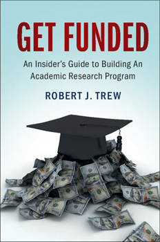 Paperback Get Funded: An Insider's Guide to Building an Academic Research Program Book