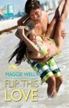 Flip This Love - Book #2 of the Coastal Heat