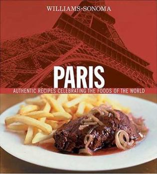 Hardcover Paris: Authentic Recipes Celebrating the Foods of the World Book