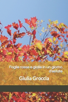 Paperback Foglie rosse e gialle in un giorno d'estate: Giulia Groccia [Italian] Book