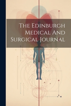 Paperback The Edinburgh Medical And Surgical Journal Book
