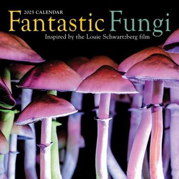 Calendar Fantastic Fungi Wall Calendar 2025: Inspired by the Louie Schwartzberg Film Book