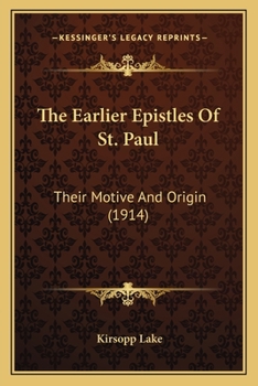 Paperback The Earlier Epistles Of St. Paul: Their Motive And Origin (1914) Book