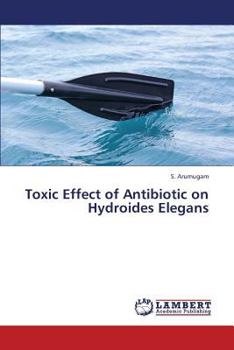 Paperback Toxic Effect of Antibiotic on Hydroides Elegans Book