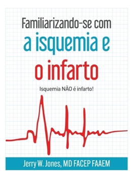 Familiarizando-se com a isquemia e o infarto: Isquemia NÃO é infarto! (Portuguese Edition)