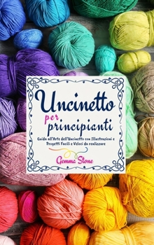 Hardcover Uncinetto per Principianti: Guida all'Arte dell'Uncinetto [Italian] Book
