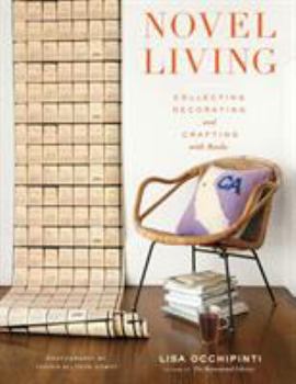 Hardcover Novel Living: Collecting, Decorating, and Crafting with Books Book