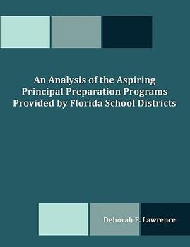 Paperback An Analysis of the Aspiring Principal Preparation Programs Provided by Florida School Districts Book
