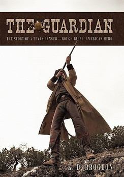 Hardcover The Guardian: The Story of a Texas Ranger-Rough Rider, American Hero Book