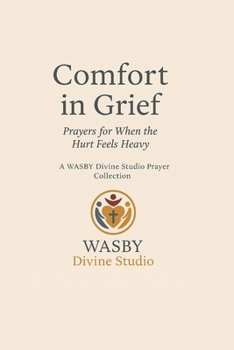 Comfort in Grief: Prayers for When the Hurt Feels Heavy