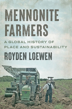 Paperback Mennonite Farmers: A Global History of Place and Sustainability Book