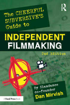 Paperback The Cheerful Subversive's Guide to Independent Filmmaking Book