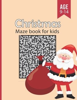 Paperback Christmas Mazes Book for Kids Ages 9-14: Funny & Amazing Christmas Maze Game Book with solutions - Maze Activity Workbook for kids girls & boys Ages 9 Book