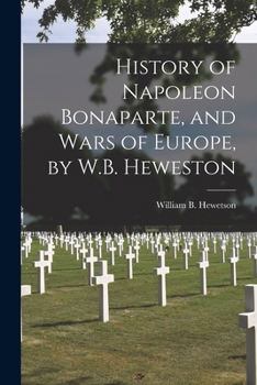 Paperback History of Napoleon Bonaparte, and Wars of Europe, by W.B. Heweston Book