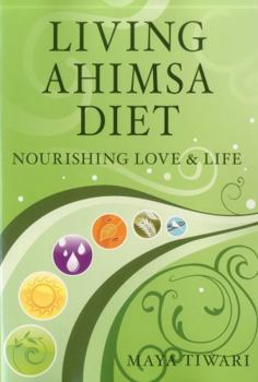 Paperback Living Ahimsa Diet: Nourishing Love & Life Book