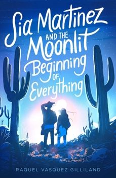 Paperback Sia Martinez and the Moonlit Beginning of Everything Book