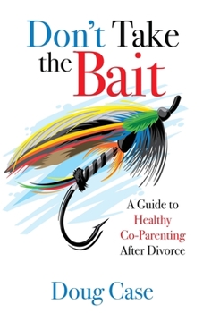 Paperback Don't Take the Bait: A Guide to Healthy Co-Parenting After Divorce Book