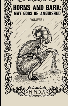 Paperback Horns and Bark: May Gods Be Anguished: Volume 1 Book