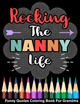 Paperback Rocking The Nanny Life Funny Quotes Coloring Book For Grandma Book