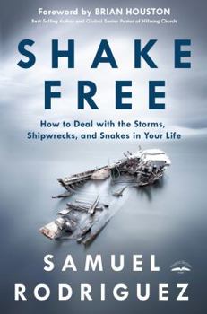 Hardcover Shake Free: How to Deal with the Storms, Shipwrecks, and Snakes in Your Life Book
