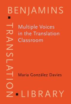 Hardcover Multiple Voices in the Translation Classroom (Benjamins Translation Library) Book