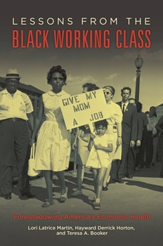 Hardcover Lessons from the Black Working Class: Foreshadowing America's Economic Health Book