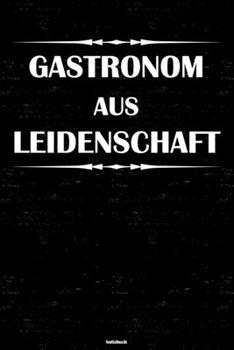 Gastronom aus Leidenschaft Notizbuch: Gastronom Journal DIN A5 liniert 120 Seiten Geschenk
