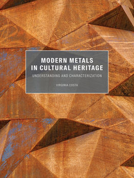 Paperback Modern Metals in Cultural Heritage: Understanding and Characterization Book